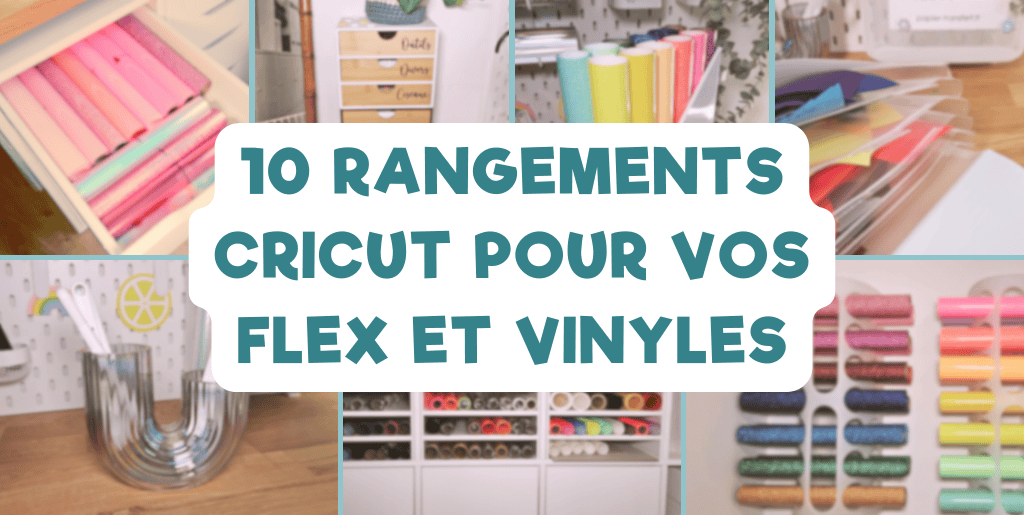 RANGEMENTS CRICUT POUR FLEX ET VINYLE